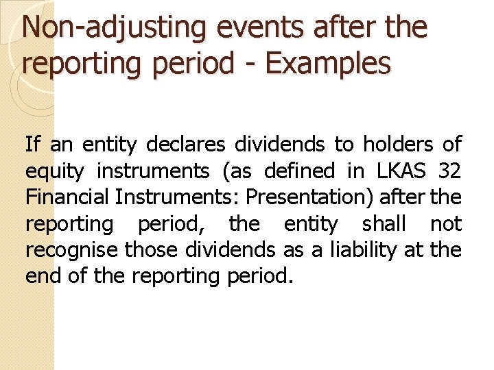 Non-adjusting events after the reporting period - Examples If an entity declares dividends to