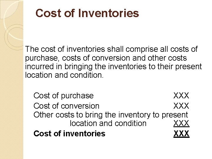 Cost of Inventories The cost of inventories shall comprise all costs of purchase, costs