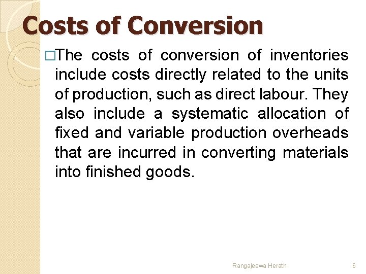 Costs of Conversion �The costs of conversion of inventories include costs directly related to