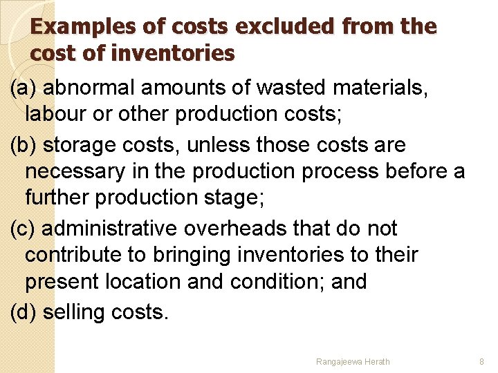 Examples of costs excluded from the cost of inventories (a) abnormal amounts of wasted