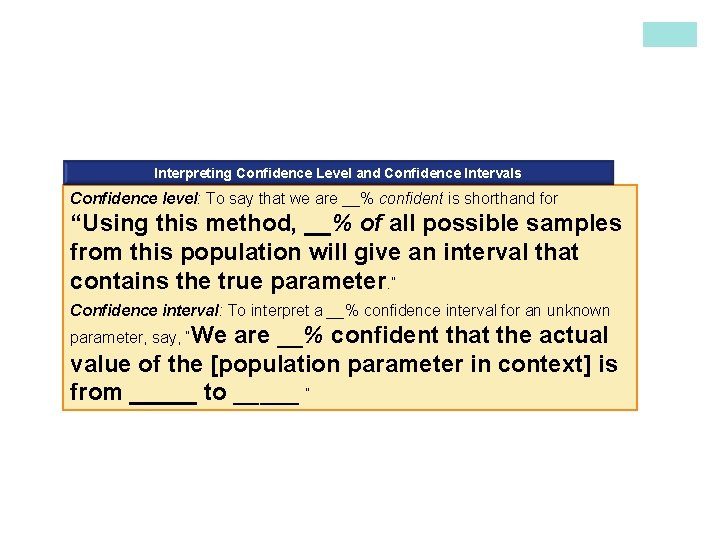 Interpreting Confidence Level and Confidence Intervals Confidence level: To say that we are __%