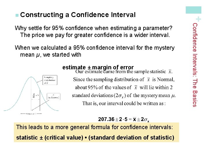 a Confidence Interval When we calculated a 95% confidence interval for the mystery mean