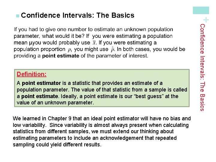 Intervals: The Basics A point estimator is a statistic that provides an estimate of