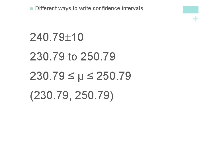 Different ways to write confidence intervals + n 240. 79± 10 230. 79 to