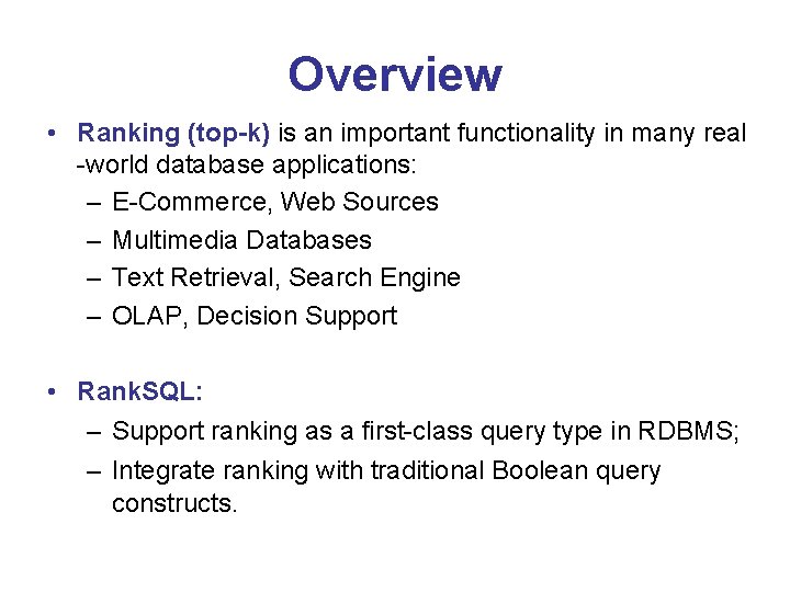 Overview • Ranking (top-k) is an important functionality in many real -world database applications: