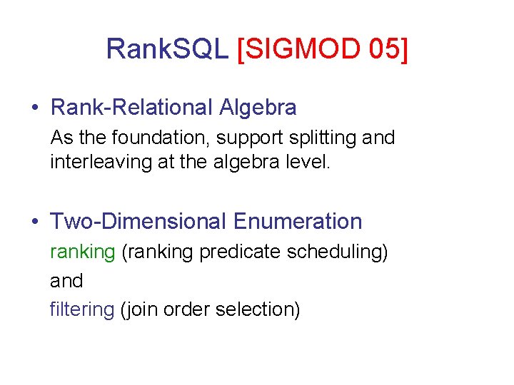 Rank. SQL [SIGMOD 05] • Rank-Relational Algebra As the foundation, support splitting and interleaving