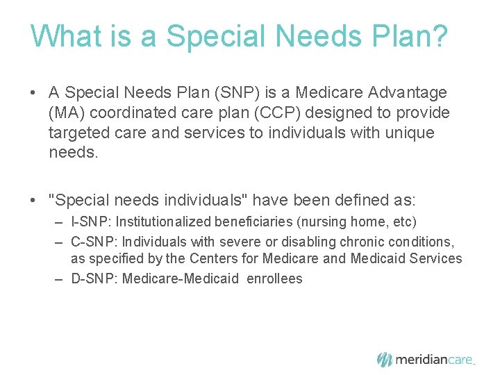 What is a Special Needs Plan? • A Special Needs Plan (SNP) is a
