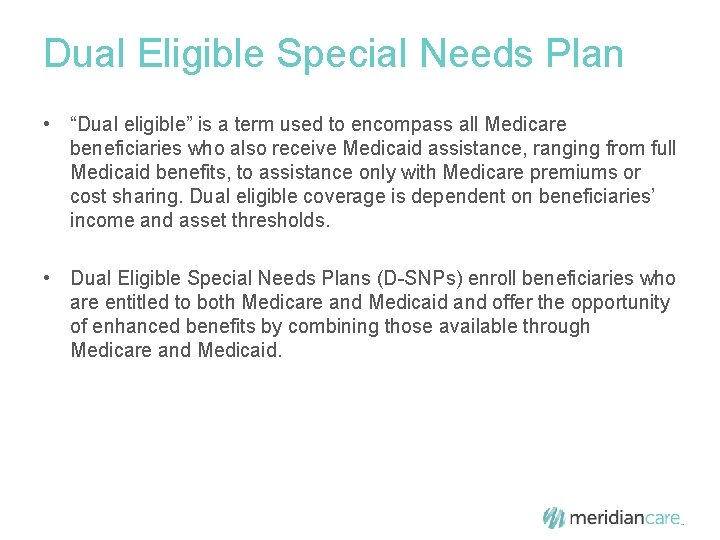 Dual Eligible Special Needs Plan • “Dual eligible” is a term used to encompass
