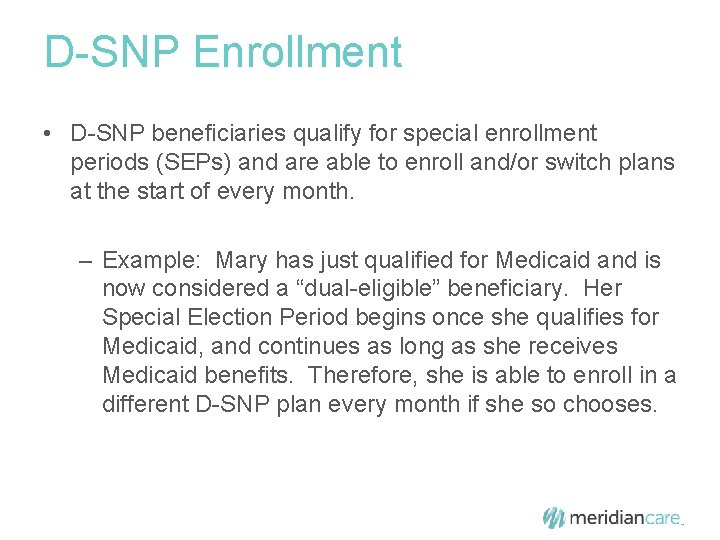 D-SNP Enrollment • D-SNP beneficiaries qualify for special enrollment periods (SEPs) and are able