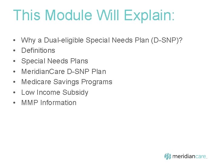This Module Will Explain: • • Why a Dual-eligible Special Needs Plan (D-SNP)? Definitions