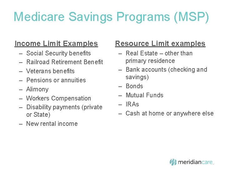 Medicare Savings Programs (MSP) Income Limit Examples – – – – Social Security benefits