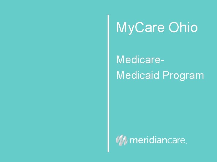 My. Care Ohio Medicare. Medicaid Program 