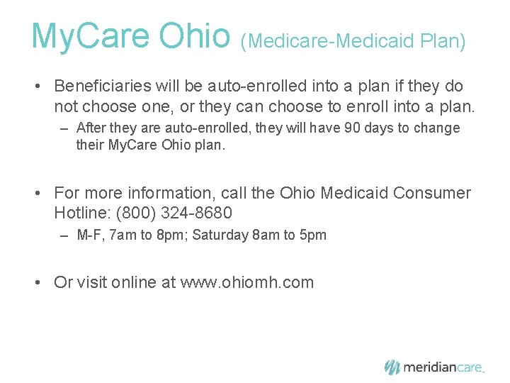 My. Care Ohio (Medicare-Medicaid Plan) • Beneficiaries will be auto-enrolled into a plan if