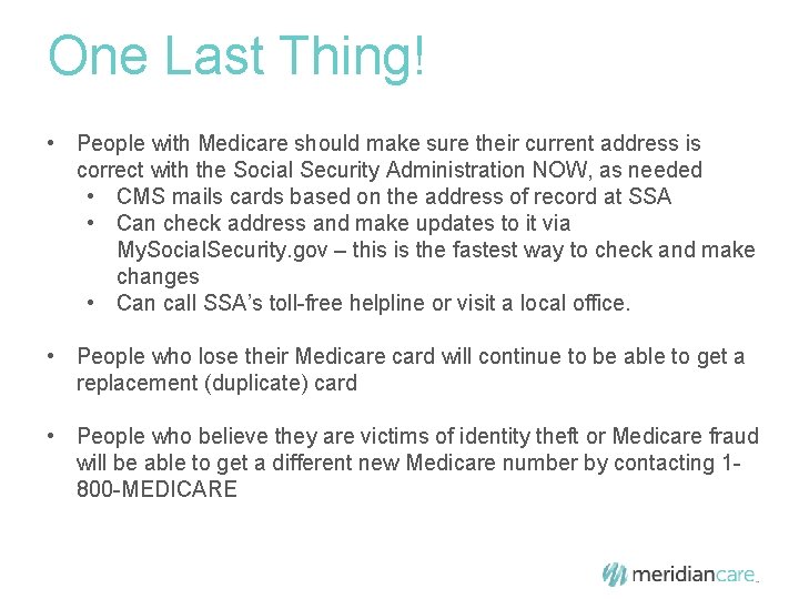 One Last Thing! • People with Medicare should make sure their current address is