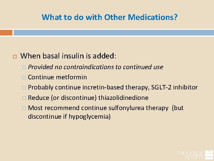 What to do with Other Medications? When basal insulin is added: � Provided no