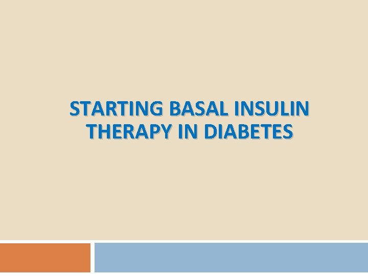 STARTING BASAL INSULIN THERAPY IN DIABETES 