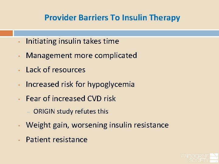 Provider Barriers To Insulin Therapy • Initiating insulin takes time • Management more complicated