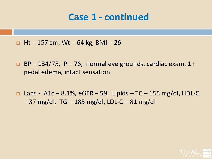 Case 1 - continued Ht – 157 cm, Wt – 64 kg, BMI –