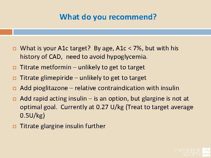 What do you recommend? What is your A 1 c target? By age, A