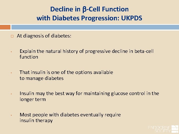 Decline in -Cell Function with Diabetes Progression: UKPDS • • At diagnosis of diabetes: