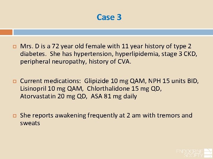 Case 3 Mrs. D is a 72 year old female with 11 year history