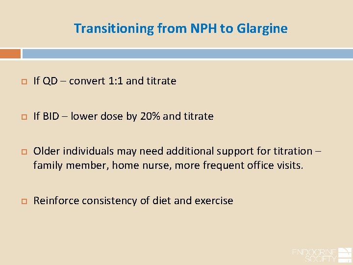 Transitioning from NPH to Glargine If QD – convert 1: 1 and titrate If