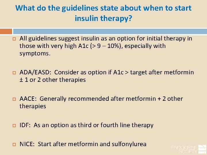 What do the guidelines state about when to start insulin therapy? All guidelines suggest