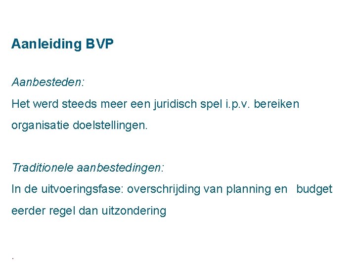 Aanleiding BVP Aanbesteden: Het werd steeds meer een juridisch spel i. p. v. bereiken