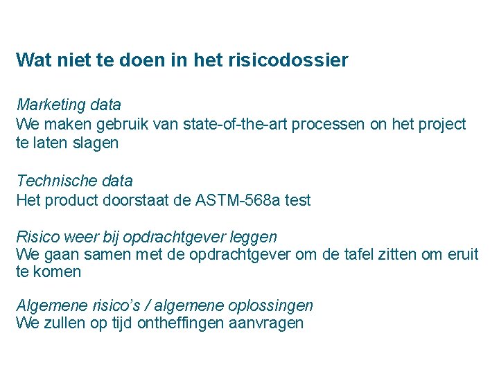 Wat niet te doen in het risicodossier Marketing data We maken gebruik van state-of-the-art