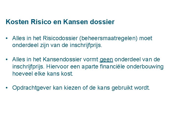 Kosten Risico en Kansen dossier • Alles in het Risicodossier (beheersmaatregelen) moet onderdeel zijn