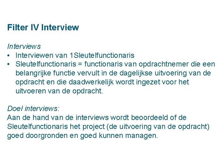 Filter IV Interviews • Interviewen van 1 Sleutelfunctionaris • Sleutelfunctionaris = functionaris van opdrachtnemer