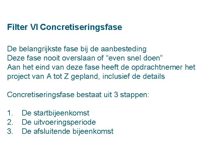 Filter VI Concretiseringsfase De belangrijkste fase bij de aanbesteding Deze fase nooit overslaan of