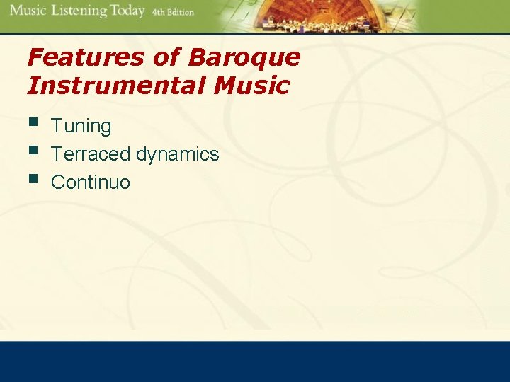 Features of Baroque Instrumental Music § § § Tuning Terraced dynamics Continuo 