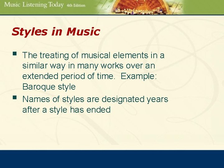 Styles in Music § § The treating of musical elements in a similar way