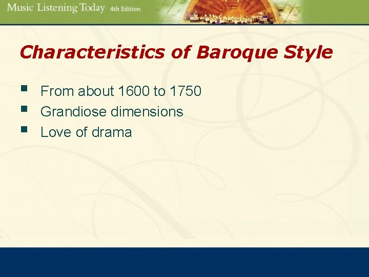 Characteristics of Baroque Style § § § From about 1600 to 1750 Grandiose dimensions