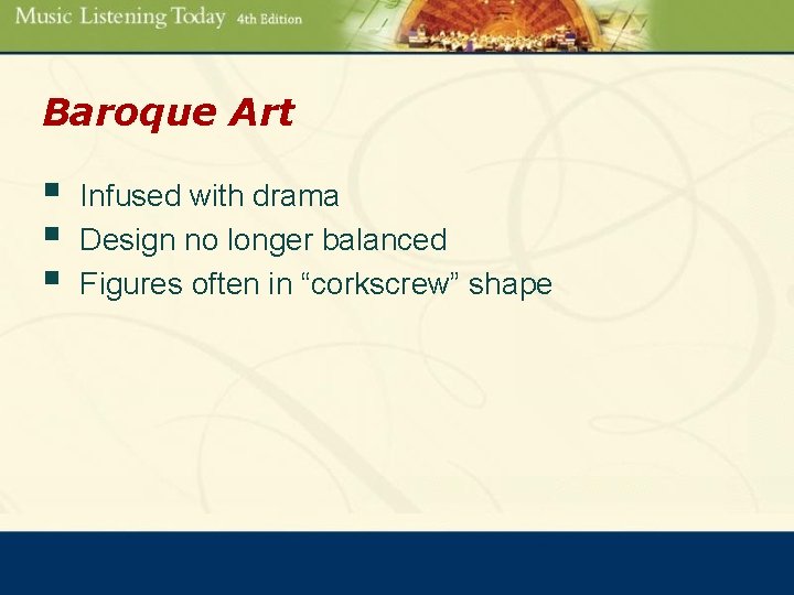 Baroque Art § § § Infused with drama Design no longer balanced Figures often