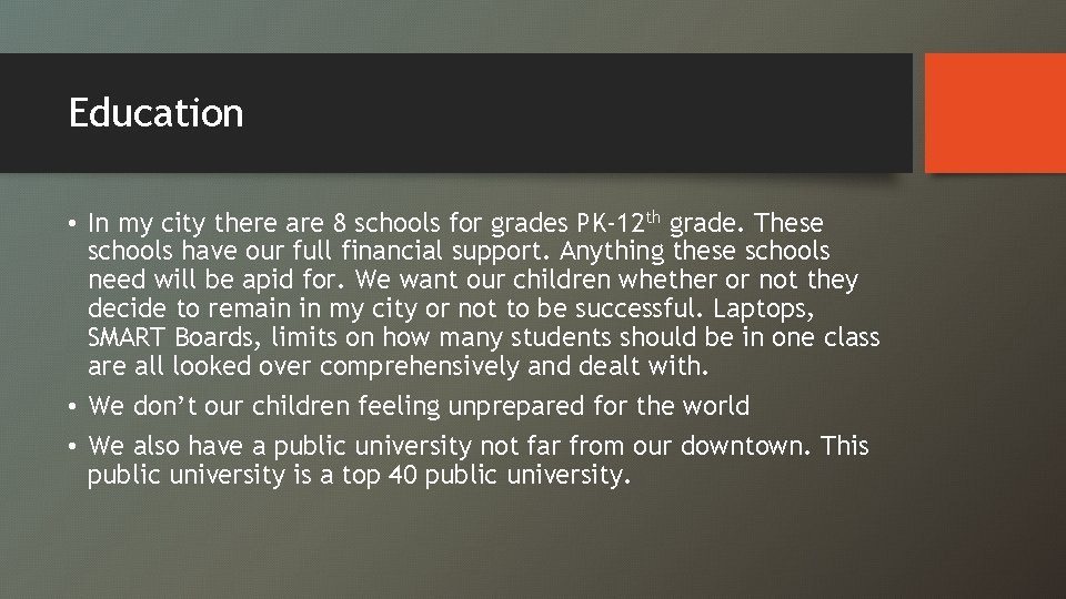 Education • In my city there are 8 schools for grades PK-12 th grade.