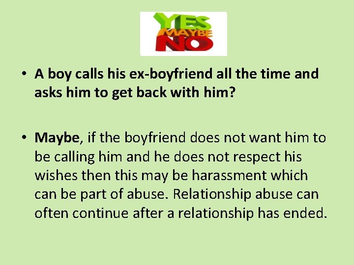  • A boy calls his ex-boyfriend all the time and asks him to