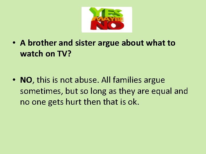  • A brother and sister argue about what to watch on TV? •
