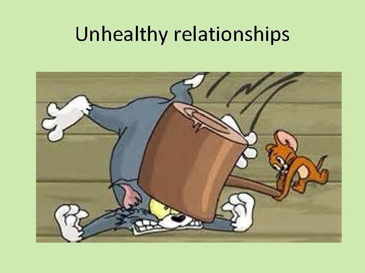 Unhealthy relationships 