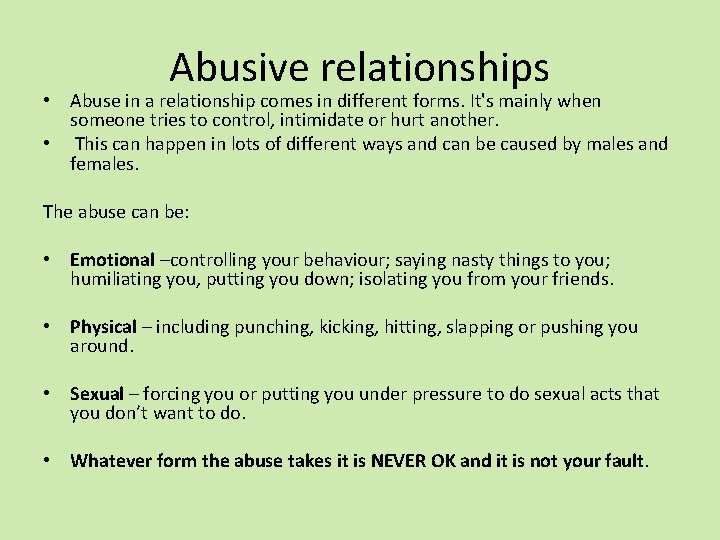 Abusive relationships • Abuse in a relationship comes in different forms. It's mainly when