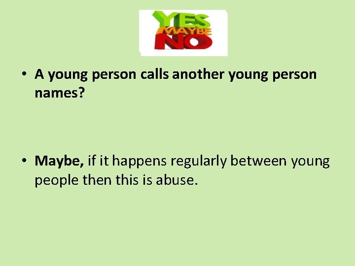  • A young person calls another young person names? • Maybe, if it