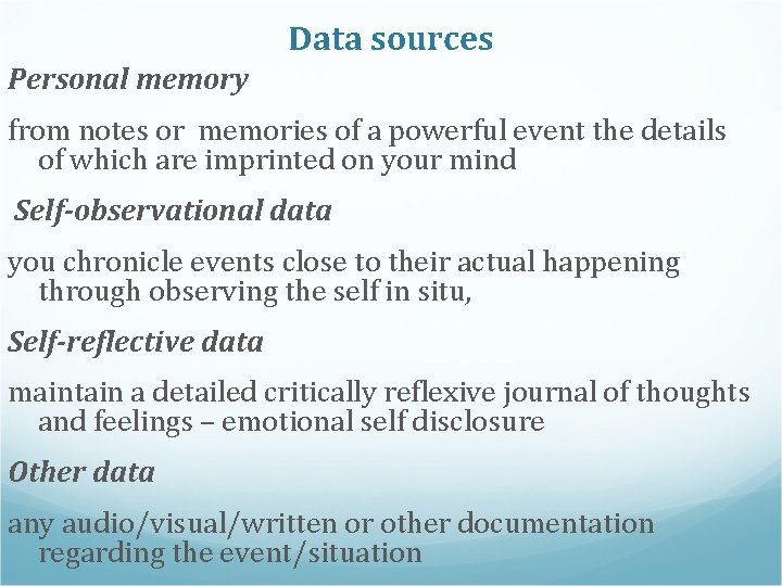 Data sources Personal memory from notes or memories of a powerful event the details