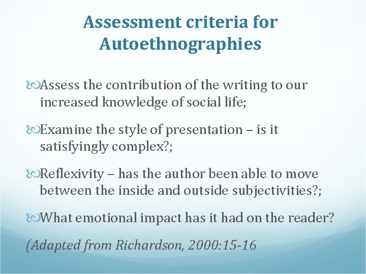 Assessment criteria for Autoethnographies Assess the contribution of the writing to our increased knowledge