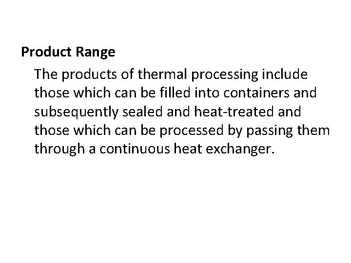 Product Range The products of thermal processing include those which can be filled into