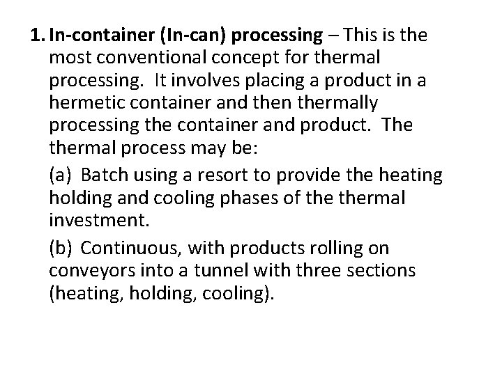 1. In-container (In-can) processing – This is the most conventional concept for thermal processing.