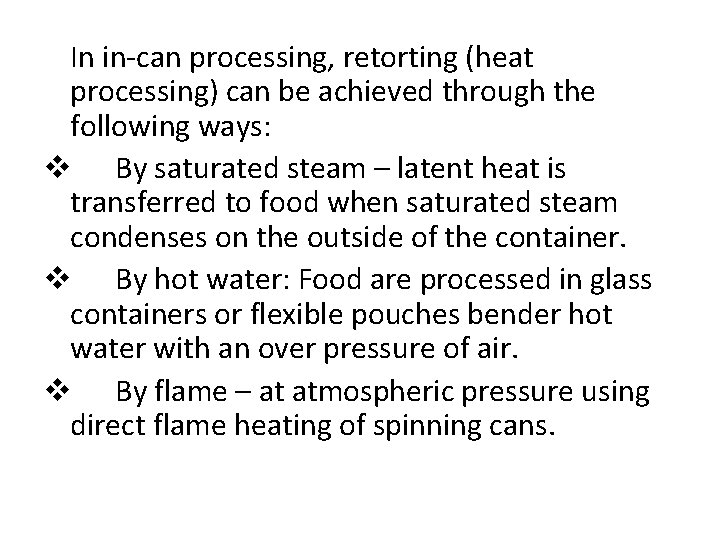 In in-can processing, retorting (heat processing) can be achieved through the following ways: v