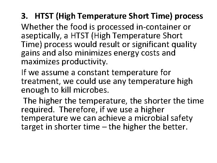 3. HTST (High Temperature Short Time) process Whether the food is processed in-container or