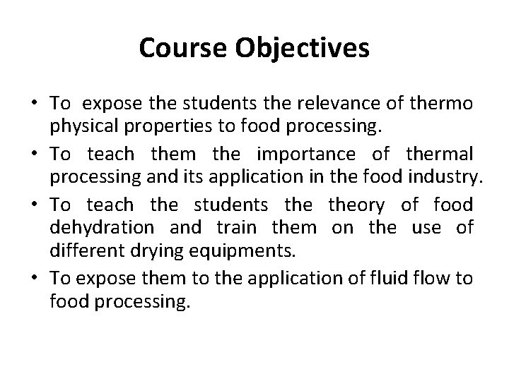 Course Objectives • To expose the students the relevance of thermo physical properties to