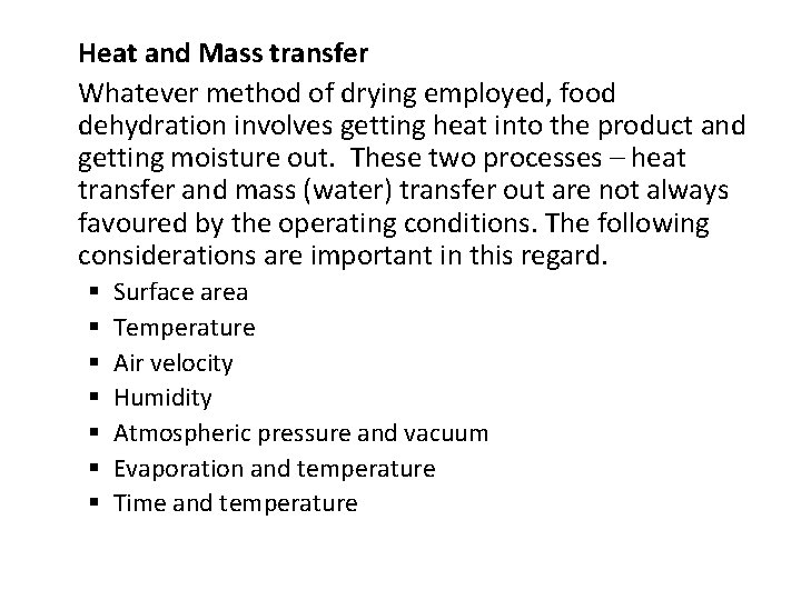 Heat and Mass transfer Whatever method of drying employed, food dehydration involves getting heat